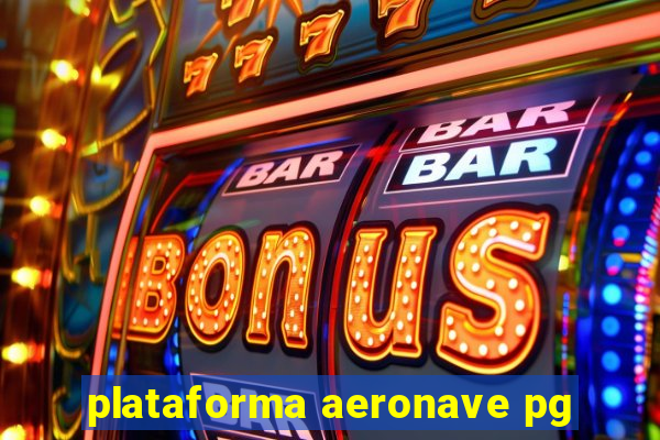 plataforma aeronave pg